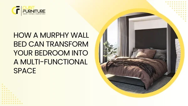 How a Murphy Wall Bed Can Transform Your Bedroom into a Multi Functional Space