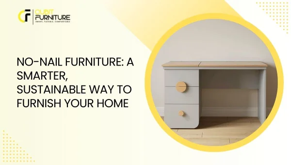 No nail furniture a smarter, sustainable way to furnish your home